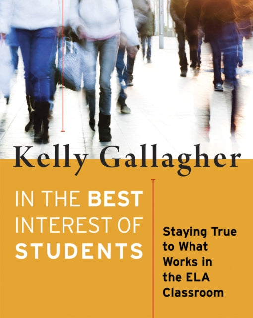 In the Best Interest of Students: Staying True to What Works in the ELA Classroom