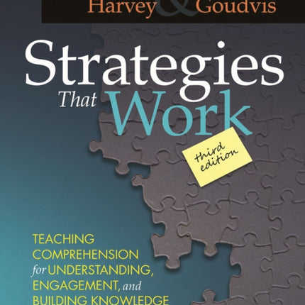 Strategies That Work: Teaching Comprehension for Engagement, Understanding, and Building Knowledge, Grades K-8