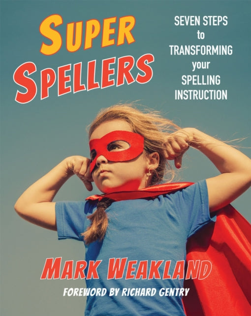 Super Spellers: Seven Steps to Transforming Your