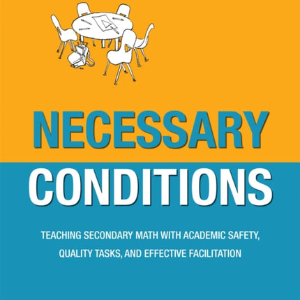 Necessary Conditions: Teaching Secondary Math with Academic Safety, Quality Tasks, and Effective Facilitation