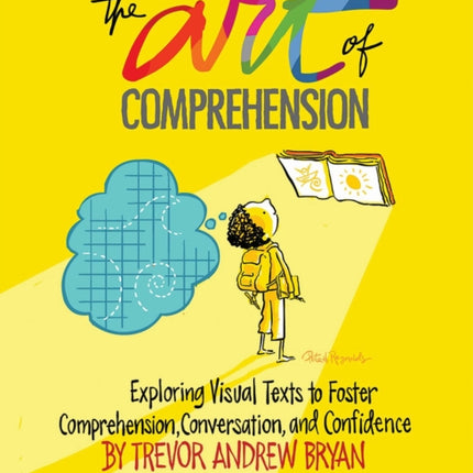 Art of Comprehension: Exploring Visual Texts to Foster Comprehension, Conversation, and Confidence