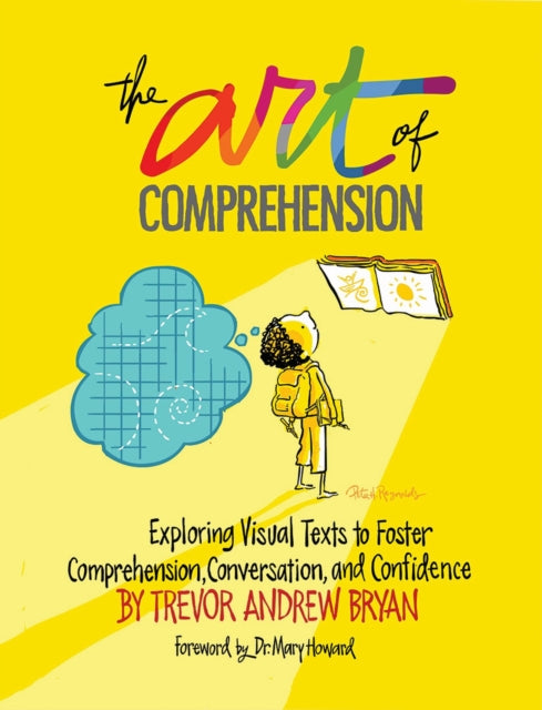 Art of Comprehension: Exploring Visual Texts to Foster Comprehension, Conversation, and Confidence