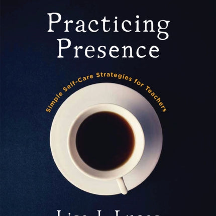 Practicing Presence: Simple Self-Care Strategies