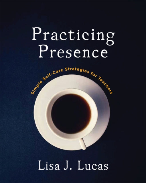 Practicing Presence: Simple Self-Care Strategies