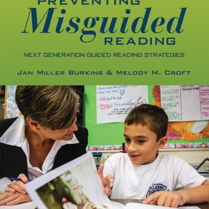 Preventing Misguided Reading: Next Generation Guided Reading Strategies