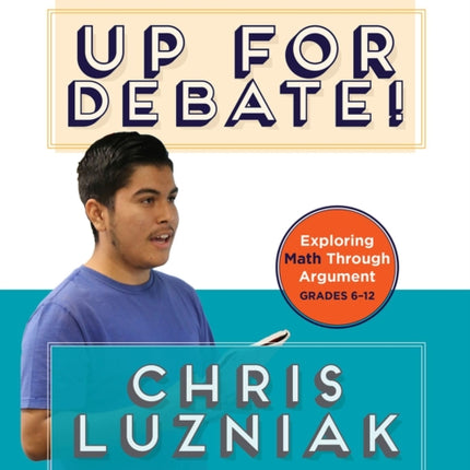 Up for Debate!: Exploring Math Through Argument