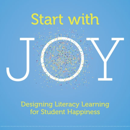 Start with Joy: Designing Literacy Learning for Student Happiness