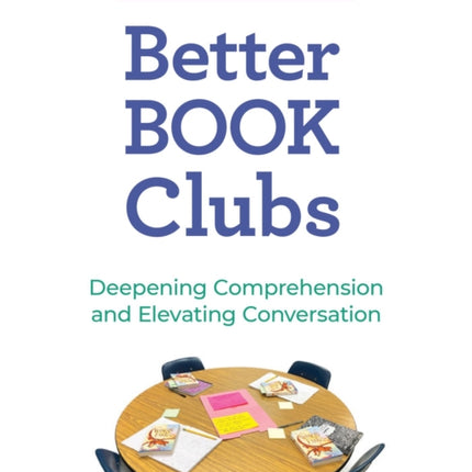 Better Book Clubs: Deepening Comprehension and Elevating Conversation