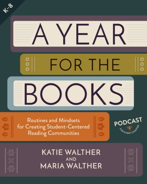 A Year for the Books: Routines and Mindsets for Creating Student Centered Reading Communities