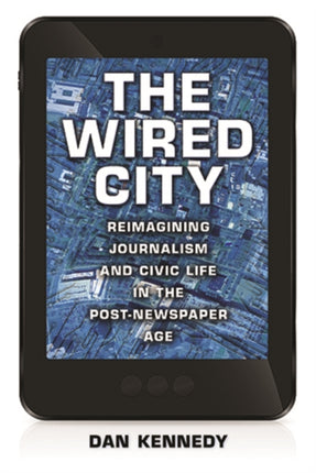 The Wired City: Reimagining Journalism and Civic