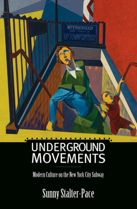 Underground Movements: Modern Culture on the New