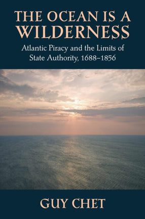The Ocean Is a Wilderness: Atlantic Piracy and
