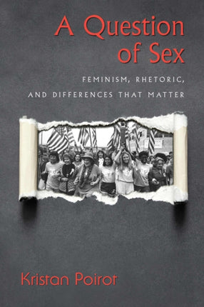 A Question of Sex: Feminism, Rhetoric, and