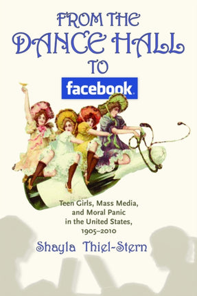 From the Dance Hall to Facebook: Teen Girls, Mass