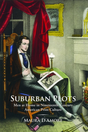 Suburban Plots: Men at Home in Nineteenth-Century