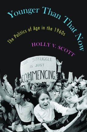 Younger Than That Now: The Politics of Age in the