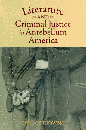 Literature and Criminal Justice in Antebellum