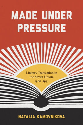 Made Under Pressure: Literary Translation in the