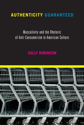 Authenticity Guaranteed: Masculinity and the