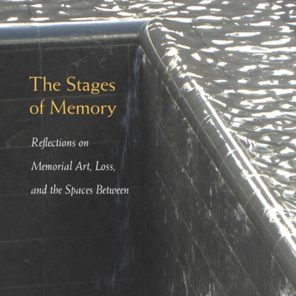 The Stages of Memory: Reflections on Memorial