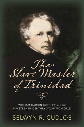 The Slave Master of Trinidad: William Hardin