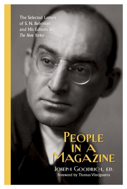 People in a Magazine: The Selected Letters of S. N. Behrman and His Editors at ""The New Yorker