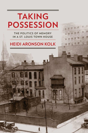 Taking Possession: The Politics of Memory in a