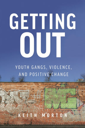 Getting Out: Youth Gangs, Violence, and Positive