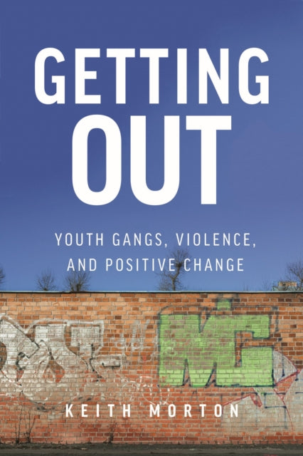 Getting Out: Youth Gangs, Violence, and Positive