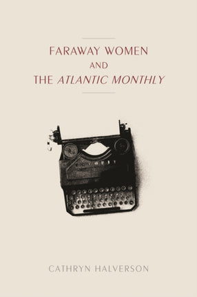 Faraway Women and the  Atlantic Monthly