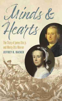 Minds and Hearts: The Story of James Otis Jr. and