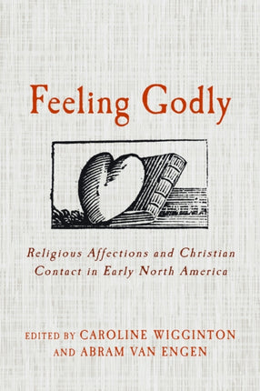 Feeling Godly: Religious Affections and Christian