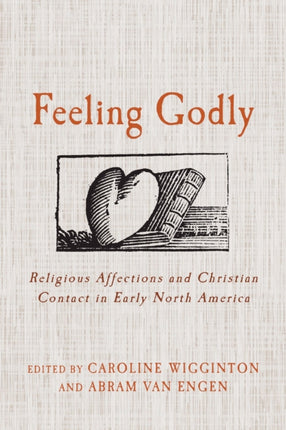 Feeling Godly: Religious Affections and Christian