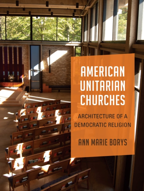 American Unitarian Churches: Architecture of a