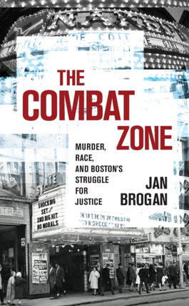 The Combat Zone: Murder, Race, and Boston's