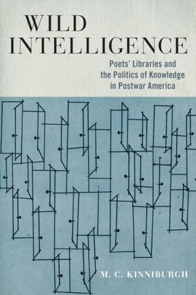 Wild Intelligence: Poets' Libraries and the