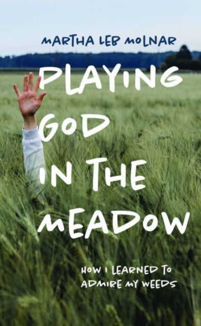 Playing God in the Meadow: How I Learned to