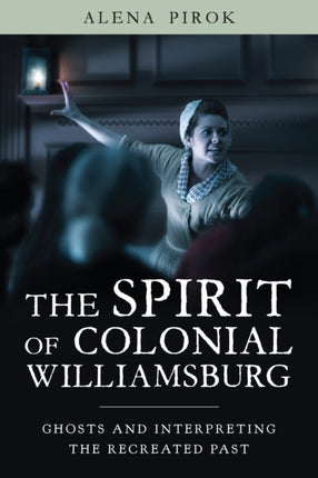 The Spirit of Colonial Williamsburg: Ghosts and