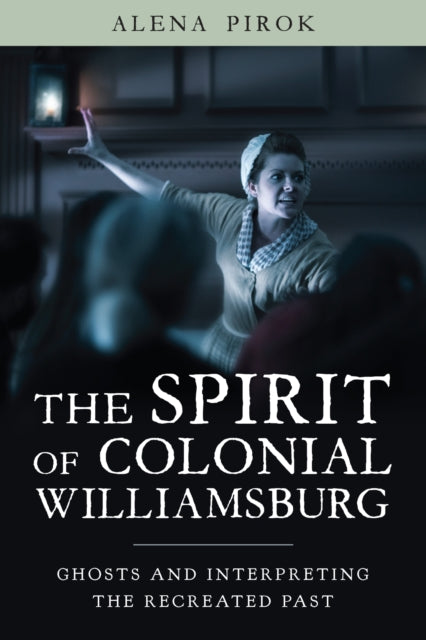The Spirit of Colonial Williamsburg: Ghosts and