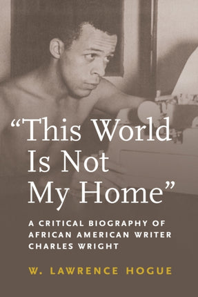 This World Is Not My Home: A Critical Biography