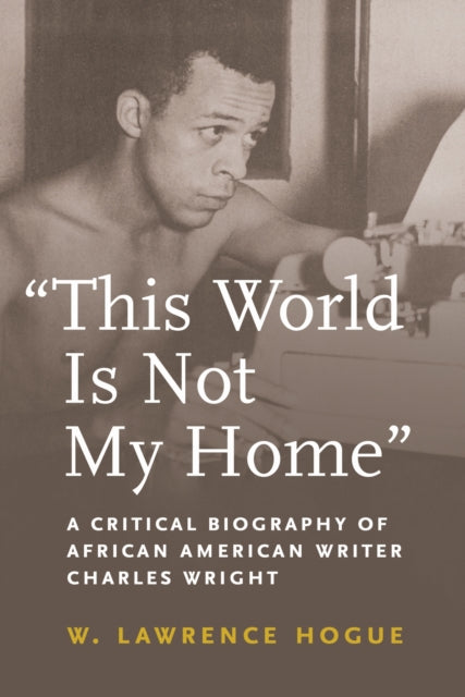 This World Is Not My Home: A Critical Biography