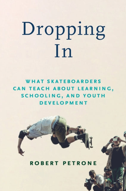 Dropping In: What Skateboarders Can Teach Us