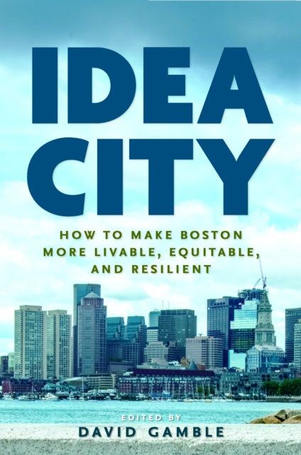 Idea City: How to Make Boston More Livable,
