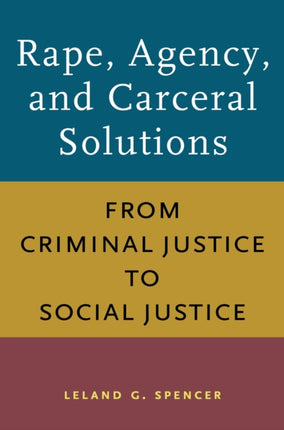 Rape, Agency, and Carceral Solutions: From
