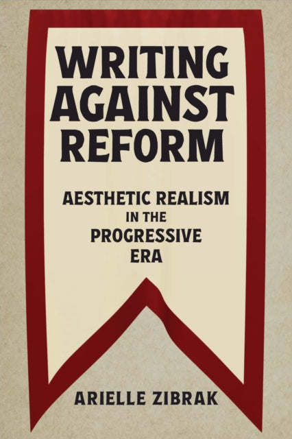 Writing against Reform: Aesthetic Realism in the