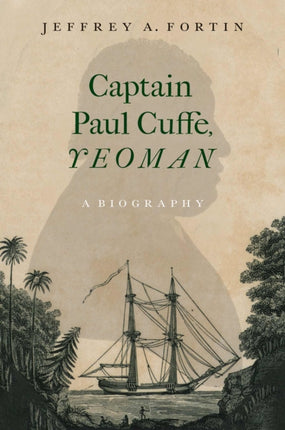 Captain Paul Cuffe Yeoman  A Biography