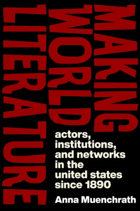 Making World Literature  Actors Institutions and