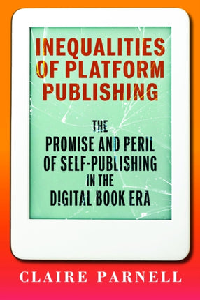 Inequalities of Platform Publishing  The Promise and Peril of SelfPublishing in the Digital Book Era