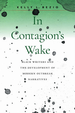 In Contagions Wake  Black Writers and the Development of Modern Outbreak Narratives