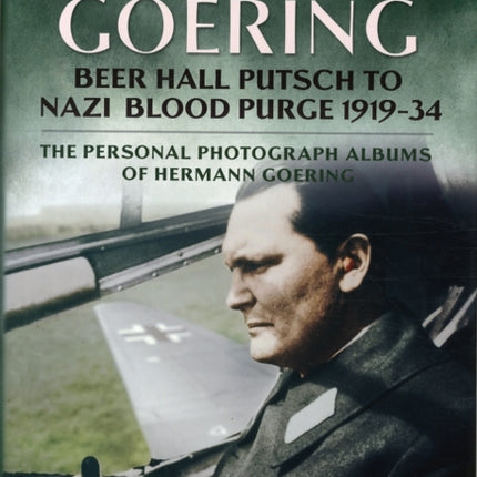 Hermann Goering: Beer Hall Putsch to Nazi Blood Purge 1923-34